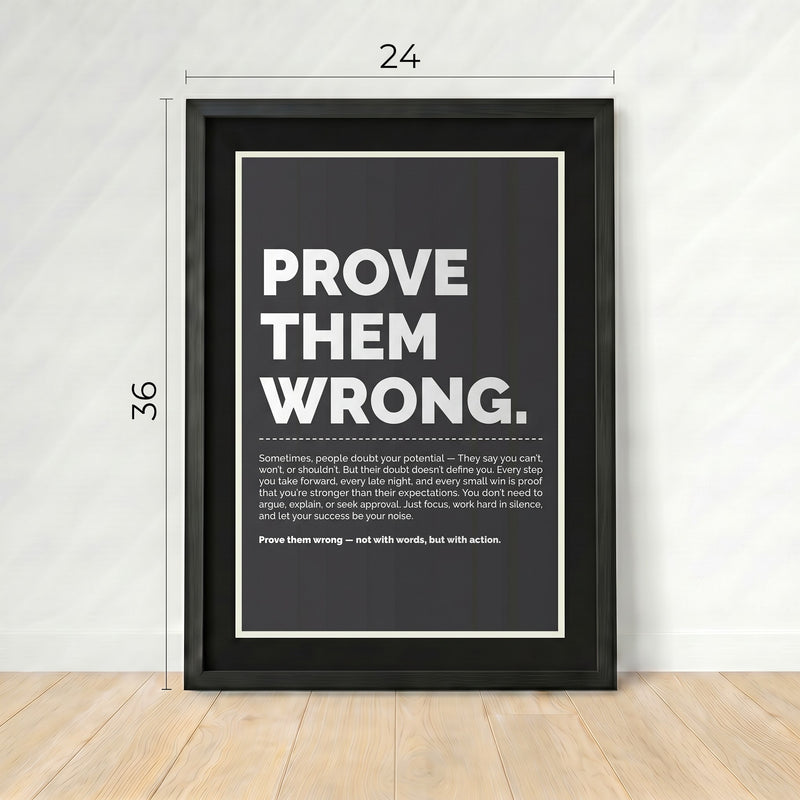 PROVE THEM WRONG